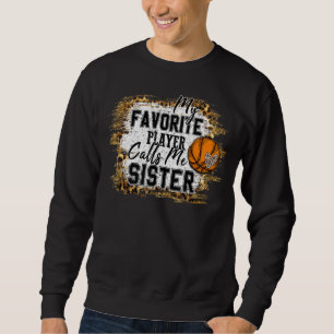 Mein Lieblingsspieler nennt mich Schwester Basketb Sweatshirt