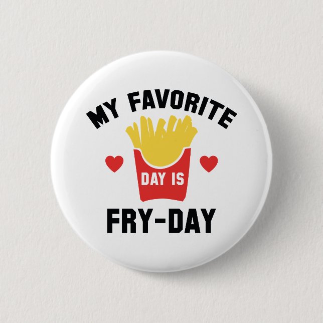 Mein Lieblingstag ist der Fry Day Button (Vorderseite)