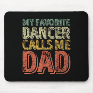 Mein Lieblingstänzer nennt mich Dad-Shirt Lustiges Mousepad