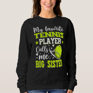 Mein LieblingsTennisspieler nennt mich Big Sister  Sweatshirt
