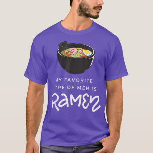 Mein Lieblingstyp von Männern ist Ramen Soup Funny T-Shirt