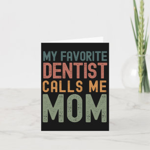 Mein Lieblingszahnarzt nennt mich Mama Funny Mütte Karte