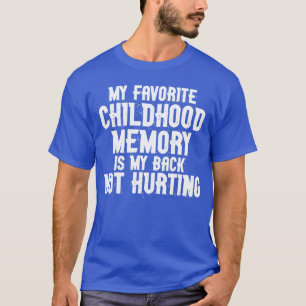 Mein liebster Kindheitserinnerung ist mein Rücken, T-Shirt