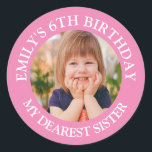 Mein liebster SISTER Happy Birthday Foto Name Runder Aufkleber<br><div class="desc">Custom Happy Birthday Foto Name Age</div>