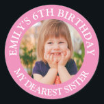 Mein liebster SISTER Happy Birthday Foto Name Runder Aufkleber<br><div class="desc">Custom Happy Birthday Foto Name Age</div>