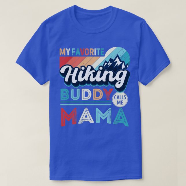 Mein liebster Wanderbuddy nennt mich Mama Hiker Ma T-Shirt (Design vorne)