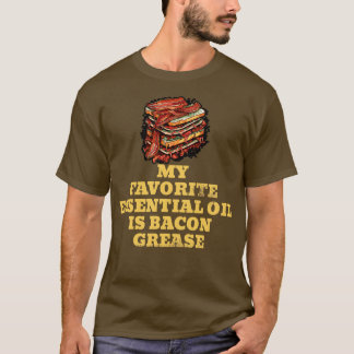 Mein liebstes ätherisches Öl ist Bacon Fett GRILLE T-Shirt