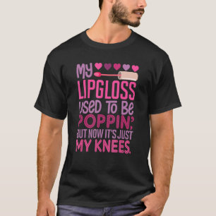 Mein Lipgloss war früher Poppin', aber jetzt ist e T-Shirt