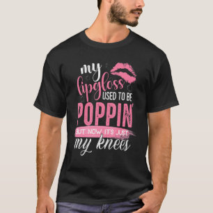 Mein Lippenglanz war früher Poppin 1 T-Shirt