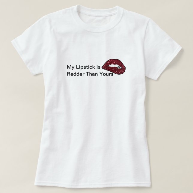 Mein Lipstick ist roter als deine Niedlichen Lippe T-Shirt (Design vorne)