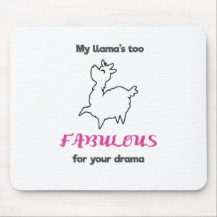Mein Llamas ist zu fabelhaft für deinen Drama Llam Mousepad