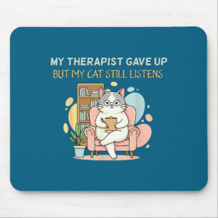 Mein lustiger Therapeut hat aufgegeben, aber Katze Mousepad