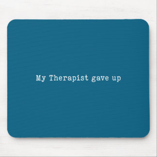 Mein lustiger Therapeut hat den Humor aufgegeben Mousepad
