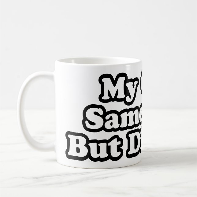 Mein Mädchen ist gleich, aber anders Tasse (Links)
