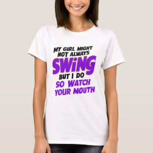 Mein Mädchen mag nicht immer schwingen, aber ich t T-Shirt