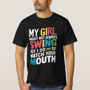 Mein Mädchen mag nicht immer schwingen, aber ich t T-Shirt