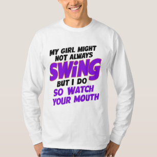 Mein Mädchen mag nicht immer schwingen, aber ich t T-Shirt