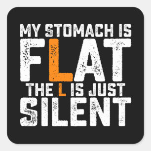 Mein Magen ist flach, das L ist einfach still Quadratischer Aufkleber