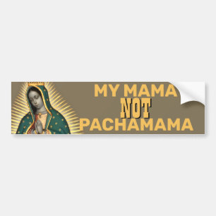 MEIN MAMA NICHT PACHAMAMA GUADALUPE AUTOAUFKLEBER