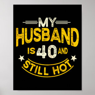 Mein Mann 40 immer noch heißer Ehemann 40. Geburts Poster