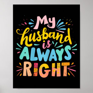 Mein Mann hat immer recht lustige Frau Ehe Humor s Poster