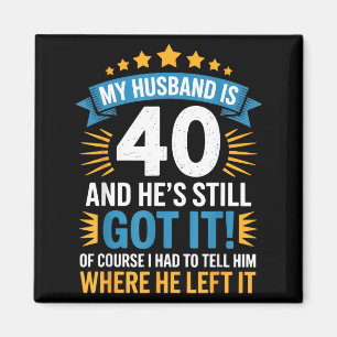 Mein Mann ist 40, er hat es immer noch - lustiges Magnet