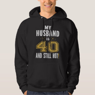 Mein Mann ist 40 und immer noch heiß 40. Geburtsta Hoodie