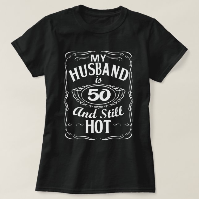 Mein Mann ist 50 und immer noch heiß 50. Geburtsta T-Shirt (Design vorne)