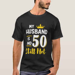 Mein Mann ist 50 und immer noch heiß 50. Geburtsta T-Shirt