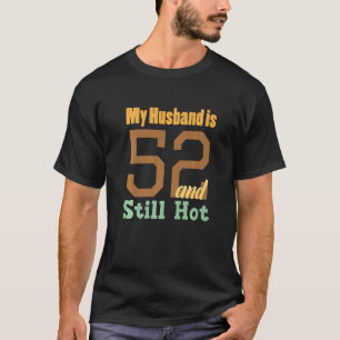 Mein Mann ist 52 und immer noch heiß am 52. Geburt T-Shirt