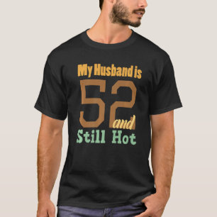 Mein Mann ist 52 und immer noch heiß am 52. Geburt T-Shirt
