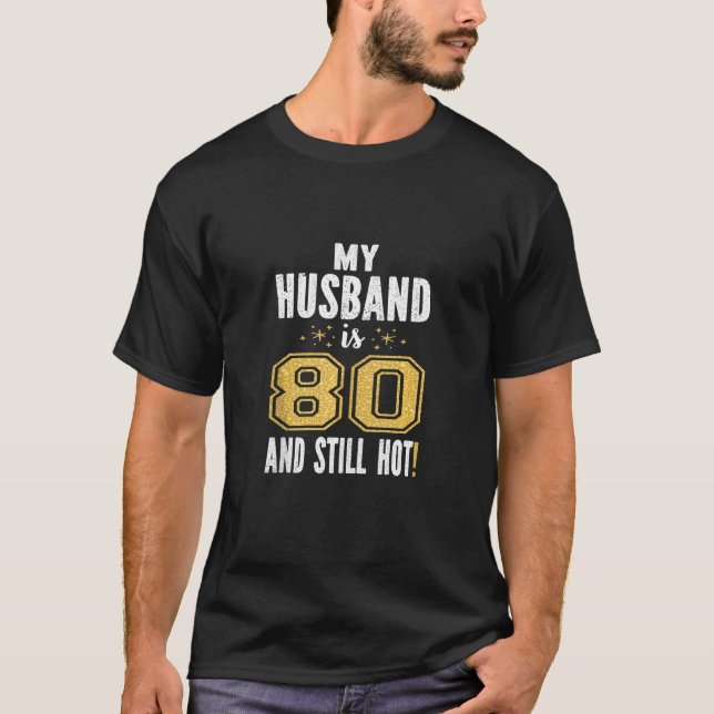 Mein Mann ist 80 und immer noch heiß 80. Geburtsta T-Shirt (Vorderseite)