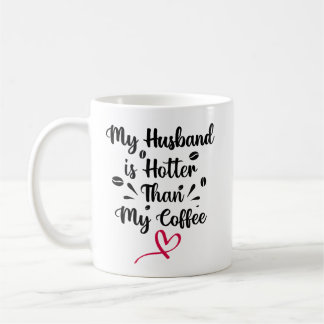 Mein Mann ist heißer als mein Kaffee Kaffeetasse