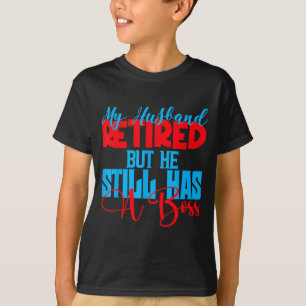 Mein Mann ist im Ruhestand, aber er ist immer noch T-Shirt