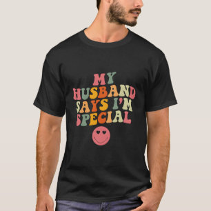 Mein Mann sagt, ich sei ein besonderer Muttertag f T-Shirt