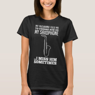 Mein Mann sagte mir, ich solle sie oder mein Saxop T-Shirt