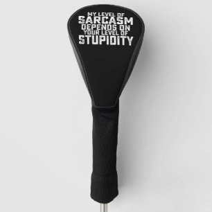 Mein Maß an Sarkasmus hängt von Ihrem Maß an Dummh Golf Headcover