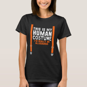 Mein menschliches Kostüm bin ich wirklich ein Allo T-Shirt