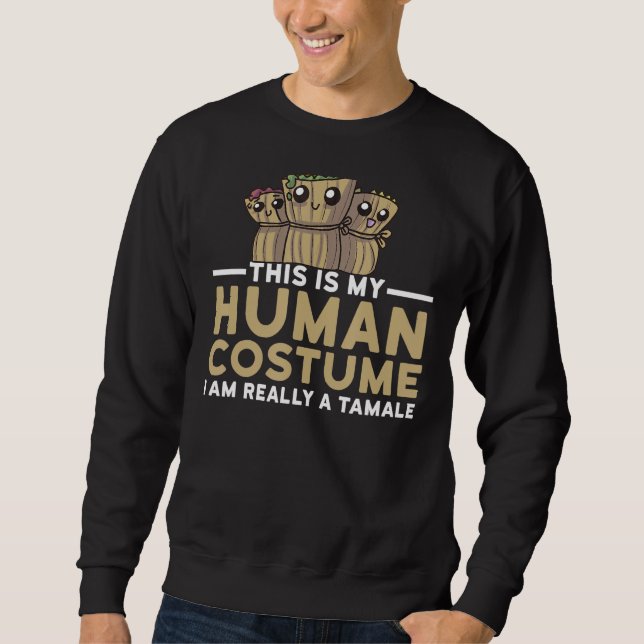 Mein menschliches Kostüm Ich bin ein Tamale Hallow Sweatshirt (Vorderseite)