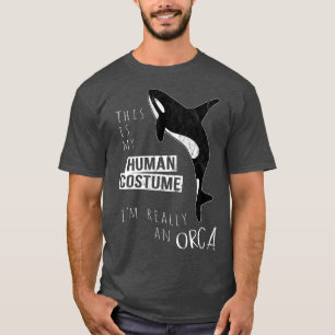 Mein menschliches Kostüm ist wirklich ein Orca Wha T-Shirt