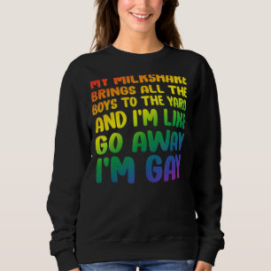 Mein Milchshake bringt alle Jungen zum Gay P Sweatshirt