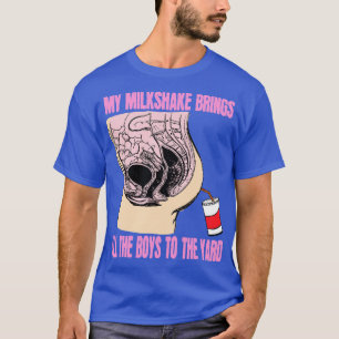 Mein Milchshake bringt alle Jungs in den Hof T-Shirt