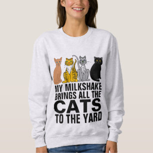 MEIN MILKSHAKE BRINGT ALLE KATZEN IN DEN HOF T-SHI SWEATSHIRT