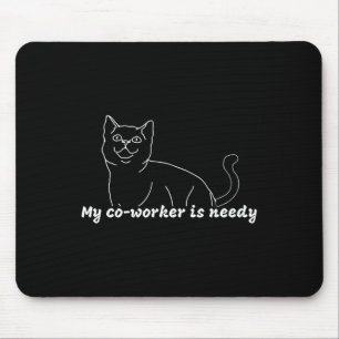 Mein Mitarbeiter ist needy - witzige Arbeit von Zu Mousepad