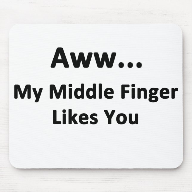 Mein Mittlerer Finger mag dich. Mousepad (Vorne)