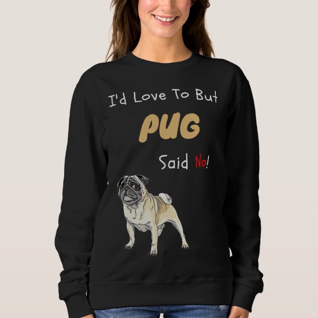 Mein Mops sagte: Kein Niedliches Hundeschenk Klass Sweatshirt (Vorderseite)