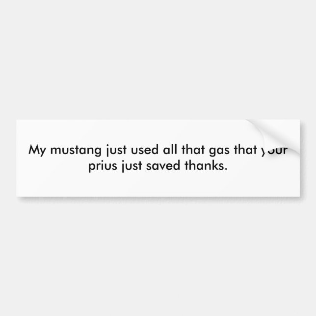 Mein Mustang benutzte gerade dieses ganzes Gas Autoaufkleber (Vorne)