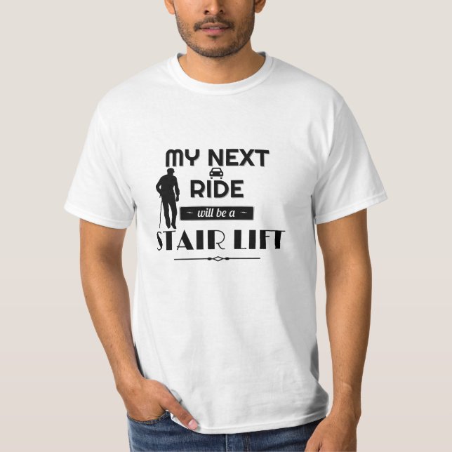 Mein nächster T - Shirt ist ein Treppenlift (Vorderseite)