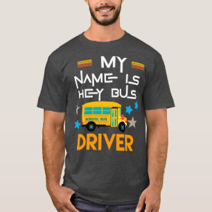 Mein Name ist der Busfahrer 4 T-Shirt