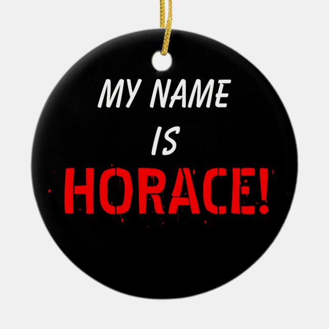 Mein Name, ist HORAZ Keramik Ornament (Vorne)